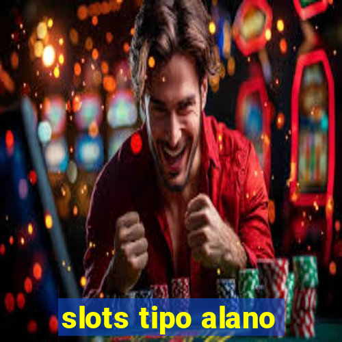 slots tipo alano